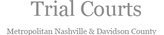 Trial Courts of Metropolitain Nashville & Davidson County